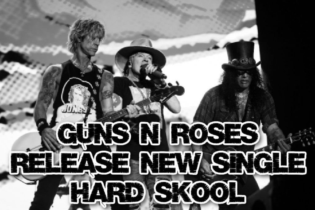 Guns N’ Roses Release New Single “Hard Skool”